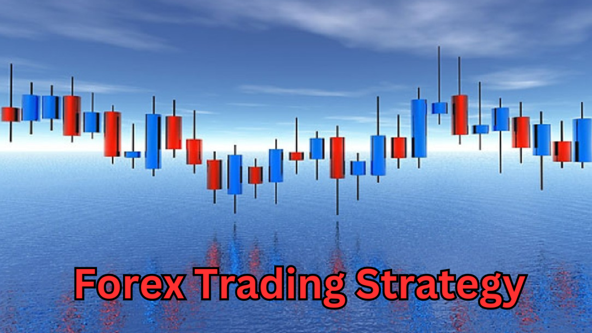 Forex Trading Strategy: A Guide to Building Success in the Forex Market: